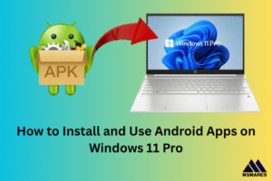 How to Install and Use Android Apps on Windows 11